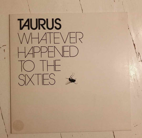 Taurus - Whatever  Happened to the sixties